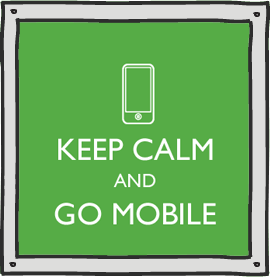 Keep Calm and Go Mobile