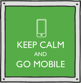 Keep calm and go mobile