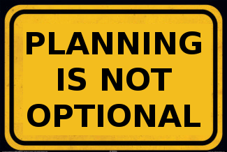 Planning is not optional